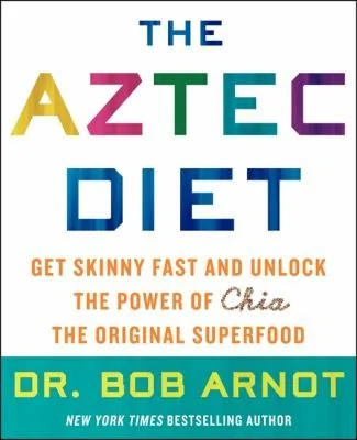 The Aztec Diet: Chia Power: The Superfood That Gets You Skinny and Keeps You Healthy