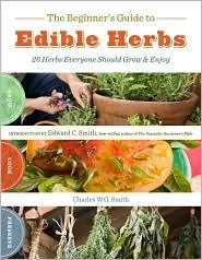 The Beginner's Guide to Edible Herbs: 26 Herbs Everyone Should Grow & Enjoy