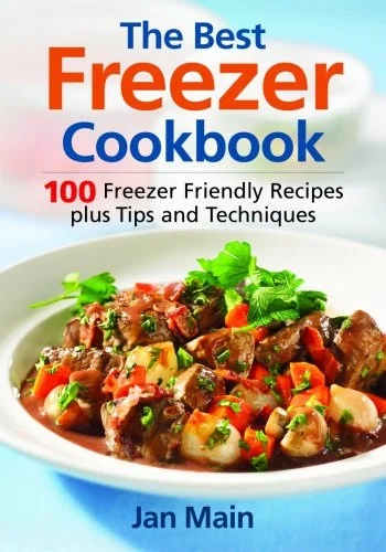 The Best Freezer Cookbook: 100 Freezer Friendly Recipes, Plus Tips and Techniques (New Rede)