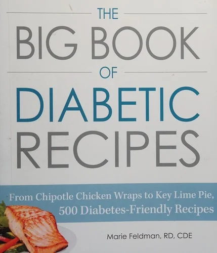 The Big Book of Diabetic Recipes: From Chipotle Chicken Wraps to Key Lime Pie, 500 Diabetes-Friendly Recipes
