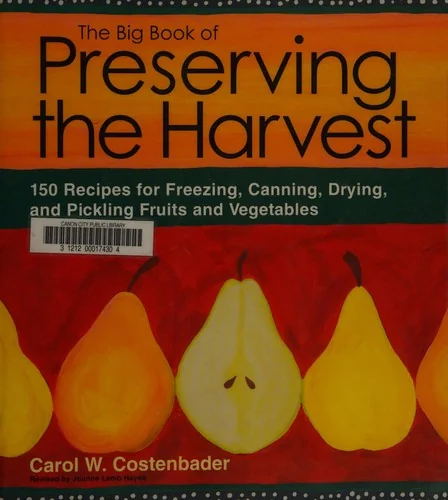 The Big Book of Preserving the Harvest: 150 Recipes for Freezing, Canning, Drying, and Pickling Fruits and Vegetables (Revised and Updated)