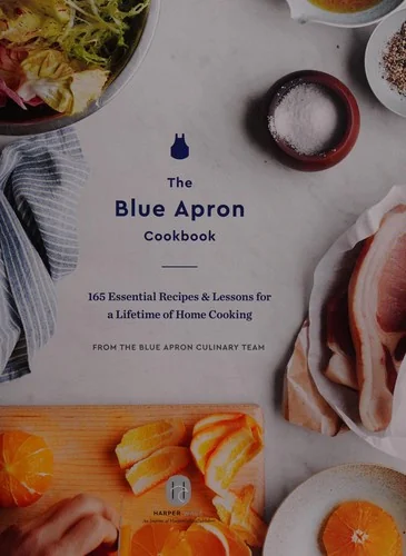 The Blue Apron Cookbook: 165 Essential Recipes and Lessons for a Lifetime of Home Cooking