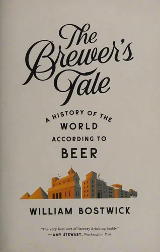 The Brewer's Tale: A History of the World According to Beer