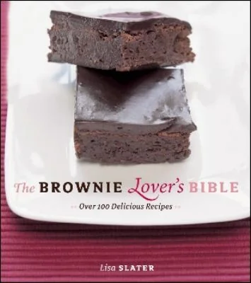 The Brownie Lovers Bible: Over 100 Delicious Recipes (Revised) by Slater, Lisa