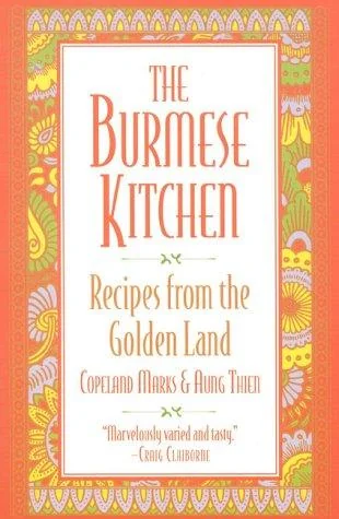 The Burmese Kitchen: Recipes from the Golden Land