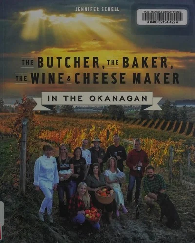 The Butcher, the Baker, the Wine and Cheese Maker in the Okanagan