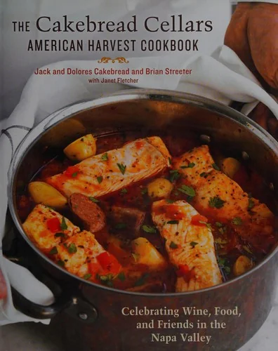 The Cakebread Cellars American Harvest Cookbook: Celebrating Wine, Food, and Friends in the Napa Valley