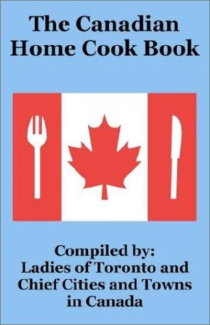 The Canadian Home Cook Book