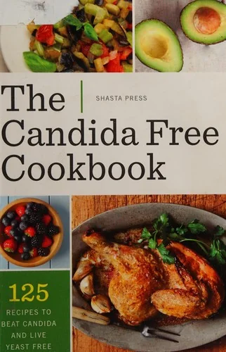 The Candida Free Cookbook: 125 Recipes to Beat Candida and Live Yeast Free