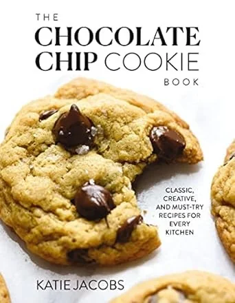 The Chocolate Chip Cookie Book: Classic, Creative, and Must-Try Recipes for Every Kitchen (the Baking Cookbook for Cookie Lovers) - The Perfect Cozy Gift