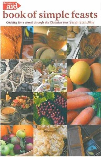 The Christian Aid Book of Simple Feasts: Cooking for a Crowd Through the Christian Year by Stancliffe, Sarah
