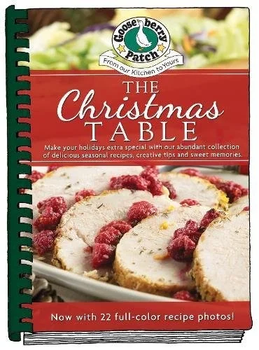 The Christmas Table: Make Your Holidays Extra Special with Our Abundant Collection of Delicious Seasonal Recipes, Creative Tips and Sweet Memories