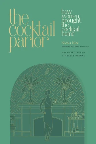 The Cocktail Parlor: How Women Brought the Cocktail Home