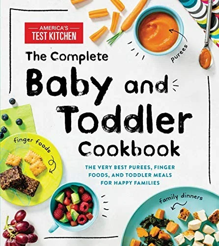 The Complete Baby and Toddler Cookbook: The Very Best Purees, Finger Foods, and Toddler Meals for Happy Families by America's Test Kitchen Kids