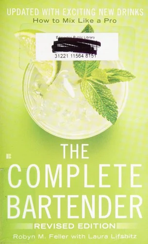 The Complete Bartender: How to Mix Like a Pro, Updated with Exciting New Drinks, Revised Edition (Revised)