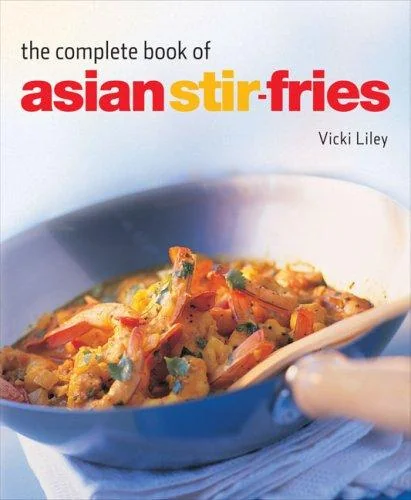 The Complete Book of Asian Stir-Fries: [asian Cookbook, Techniques, 100 Recipes]