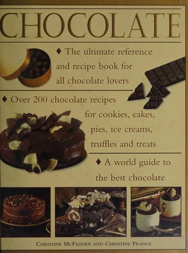 The Complete Book of Chocolate and 200 Chocolate Recipes: Over 200 Delicious, Easy-To-Make Recipes for Total Indulgence, from Cookies to Cakes, Shown Step