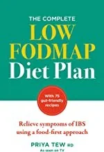 The Complete Low Fodmap Diet Plan: Relieve Symptoms of Ibs Using a Food-First Approach