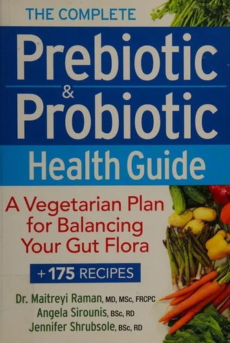 The Complete Prebiotic and Probiotic Health Guide: A Vegetarian Plan for Balancing Your Gut Flora