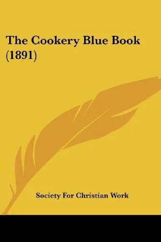 The Cookery Blue Book (1891) by Society for Christian Work