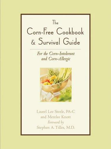 The Corn-Free Cookbook & Survival Guide: For the Corn-Intolerant and Corn-Allergic