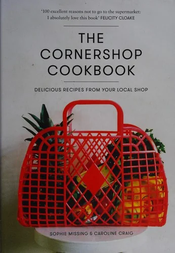 The Cornershop Cookbook: Delicious Recipes from Your Local Shop