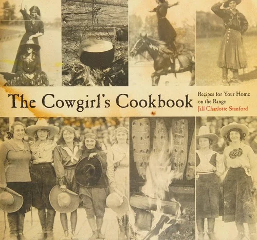 The Cowgirl's Cookbook: Recipes For Your Home On The Range