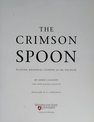 The Crimson Spoon: Plating Regional Cuisine on the Palouse by Callison, Jamie