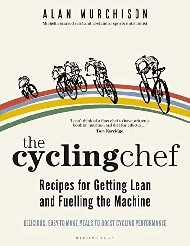 The Cycling Chef: Recipes for Getting Lean and Fuelling the Machine by Murchison, Alan
