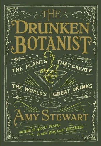The Drunken Botanist: The Plants That Create the World's Great Drinks: 10th Anniversary Edition