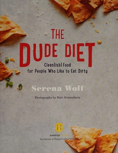 The Dude Diet: Clean(ish) Food for People Who Like to Eat Dirty