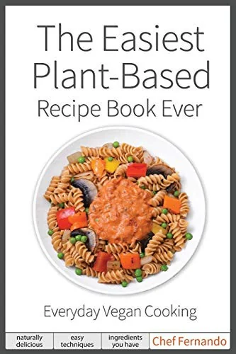 The Easiest Plant-Based Recipe Book Ever. For Everyday Vegan Cooking.