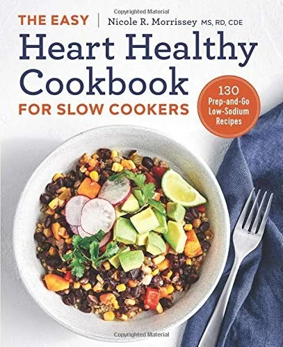The Easy Heart Healthy Cookbook for Slow Cookers: 130 Prep-And-Go Low-Sodium Recipes