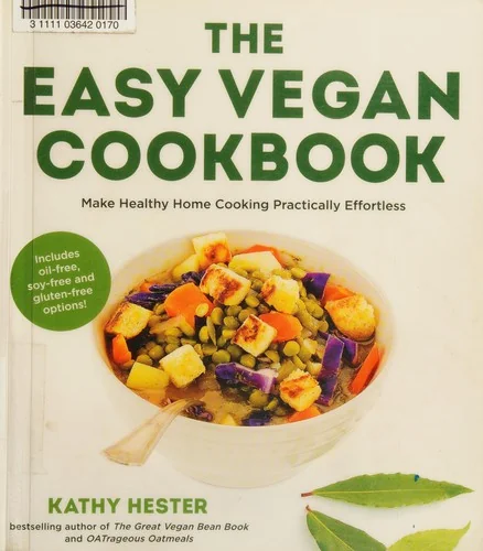 The Easy Vegan Cookbook: Make Healthy Home Cooking Practically Effortless