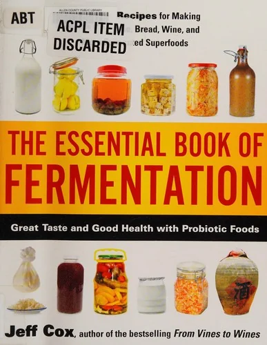 The Essential Book of Fermentation: Great Taste and Good Health with Probiotic Foods