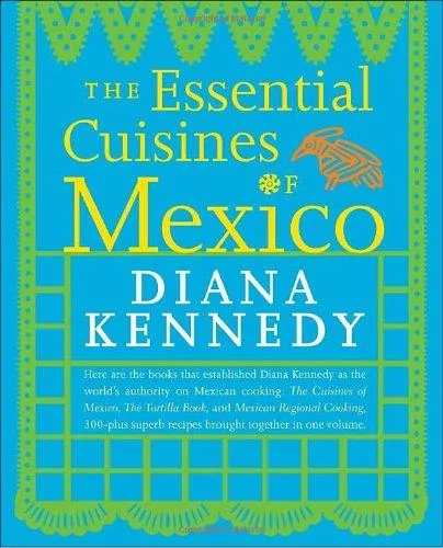 The Essential Cuisines of Mexico: A Cookbook (Revised, Updated)