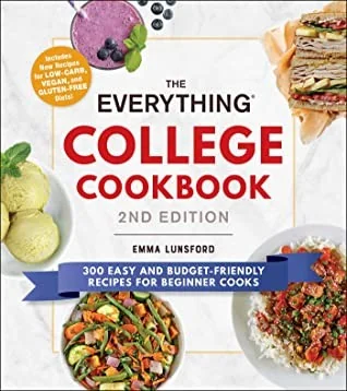 The Everything College Cookbook, 2nd Edition: 300 Easy and Budget-Friendly Recipes for Beginner Cooks by Lunsford, Emma