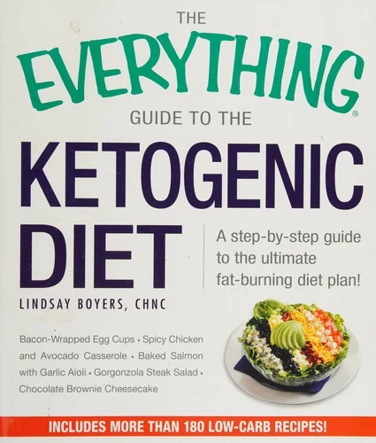 The Everything Guide to the Ketogenic Diet: A Step-By-Step Guide to the Ultimate Fat-Burning Diet Plan!