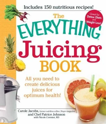 The Everything Juicing Book: All You Need to Create Delicious Juices for Optimum Health! by Jacobs, Carole
