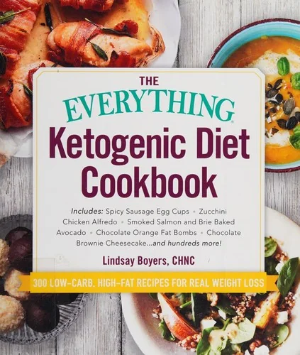 The Everything Ketogenic Diet Cookbook: Includes: - Spicy Sausage Egg Cups - Zucchini Chicken Alfredo - Smoked Salmon and Brie Baked Avocado - Chocolate O