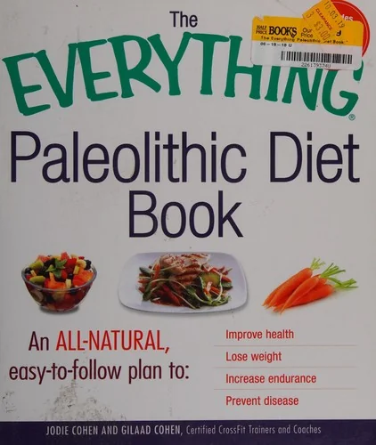 The Everything Paleolithic Diet Book: An All-Natural, Easy-To-Follow Plan to Improve Health, Lose Weight, Increase Endurance, and Prevent Disease