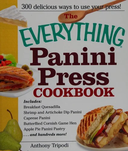 The Everything Panini Press Cookbook