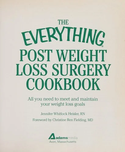 The Everything Post Weight Loss Surgery Cookbook: All You Need to Meet and Maintain Your Weight Loss Goals by Heisler, Jennifer