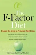 The F-Factor Diet: Discover the Secret to Permanent Weight Loss