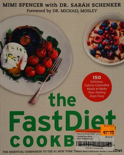 The Fastdiet Cookbook: 150 Delicious, Calorie-Controlled Meals to Make Your Fasting Days Easy