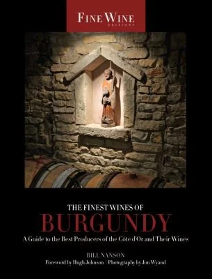 The Finest Wines of Burgundy: A Guide to the Best Producers of the Cote d'Or and Their Wines Volume 6