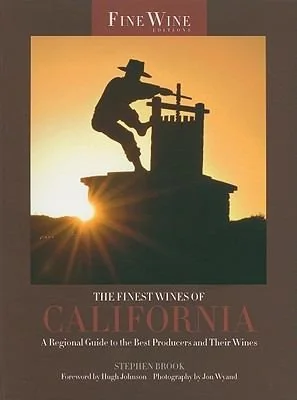 The Finest Wines of California: A Regional Guide to the Best Producers and Their Wines Volume 4 by Brook, Stephen