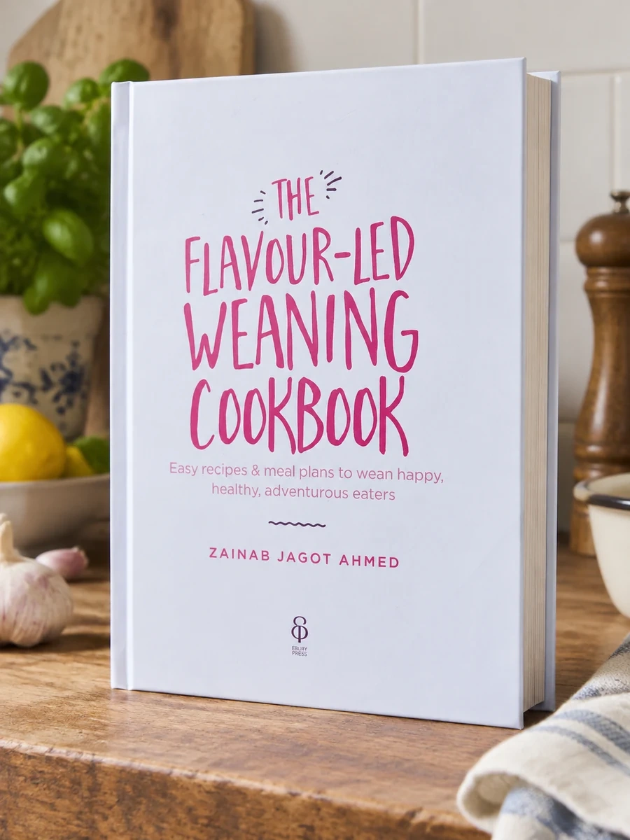 The Flavour-Led Weaning Cookbook: Easy Recipes & Meal Plans to Wean Happy, Healthy, Adventurous Eaters