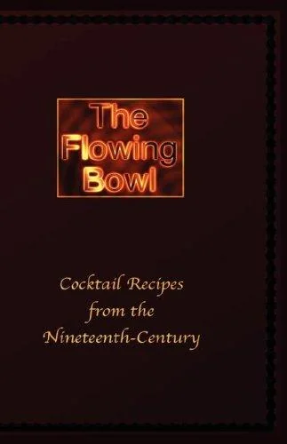 The Flowing Bowl - 19th Century Cocktail Bar Recipes by Spencer, Edward