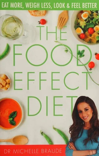 The Food Effect Diet: Eat More, Weigh Less, Look and Feel Better